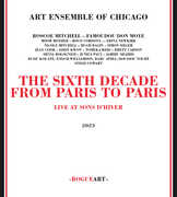 The Sixth Decade: From Paris To Paris , The Art Ensemble of Chicago