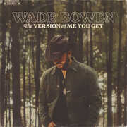 The Version Of Me You Get , Wade Bowen