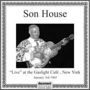 Live at the Gaslight Cafe NYC , Son House