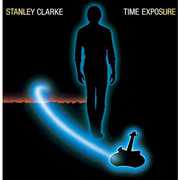 Time Exposure (bonus Tracks Edition) , Stanley Clarke