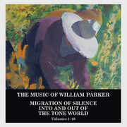 Migration of Silence Into and Out of The Tone World (Volumes 1-10) , William Parker