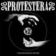 Karlekssanger 1999-2020 , Protestera