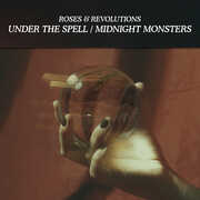 Under the Spell / Midnight Monsters , Roses & Revolutions