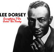 Everything I Do Gohn Be Funky , Lee Dorsey