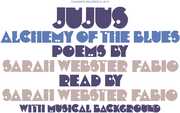 Jujus/ Alchemy of the Blues: Poems by Sarah Webster Fabio , Sarah Webster Fabio