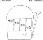 One Arm Bandits , Alvin Lucier