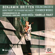 Britten: Violin Concerto & chamber music , Isabelle Faust