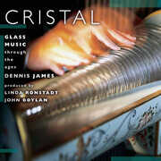 Cristal: Glass Music Through the Ages , Dennis James