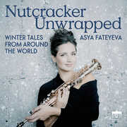 Nutcracker Unwrapped - Winter Tales from Around the World , Asya Fateyeva