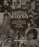 Land Of A Thousand Sessions: The Complete Muscle Shoals Story 1951 - 1985 , Rob Bowman