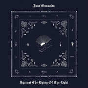 Against The Dying Of The Light , José González