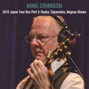 2015 Japan Tour Box Part 3: Osaka. Takamatsu. Nagoya Show - SHM Box Set [Import] , King Crimson
