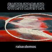 Raise: Demos , Swervedriver