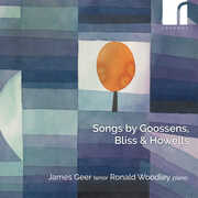 Songs by Goossens, Bliss and Howells , James Geer
