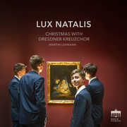 Lux Natalis - Christmas with Dresdner Kreuzchor , Dresdner Kreuzchor