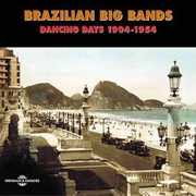 Brazilian Big Bands-Dancing Days 1904-54 , Various Artists