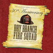 Thirtieth Anniversary Special , Dry Branch Fire Squad