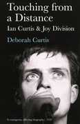 Touching from a Distance: Ian Curtis and Joy Division , Deborah Curtis