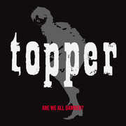 Are We All Damned , Topper