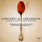 Telemann Platti Vivaldi & Geminiani: Concerti all'arrabbiata , Freiburger Barockorchester