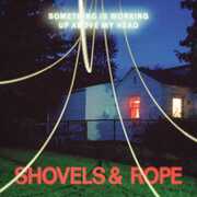 Something Is Working Up Above My Head , Shovels & Rope