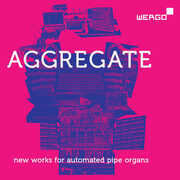 Aggregate - New Works for Automated Pipe Organs , gamut inc