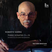 Roberto Sierra: Sonatas 13-14 & Estudios Trascendentales , Matthew Bengtson