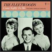 Come Softly To Me: The Early Singles 1959-62 , The Fleetwoods