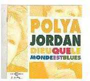 Dieu Que Le Monde Est Blues , Polya Jordan