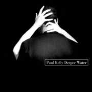 Deeper Water , Paul Kelly