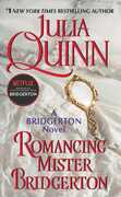 Romancing Mister Bridgerton: A Bridgerton Novel , Julia Quinn