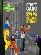 Street Gang: How We Got to Sesame Street