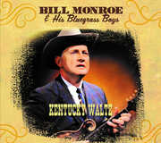 Kentucky Waltz , Bill Monroe & His Bluegrass Boys
