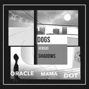 Oracle Mama Dot [Import] , Dog Versus Shadows