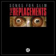 Songs For Slim , The Replacements