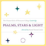 Psalms, Stars & Light , The Charter Choir of Homerton College, Cambridge