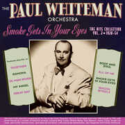 Smoke Gets In Your Eyes: The Hits Collection Vol. 2 1928-54 , Paul Orchestra Whiteman