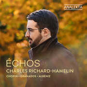 Chopin, Granados & Albeniz: Echos , Charles Richard-Hamelin