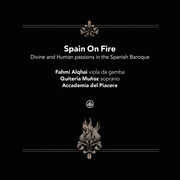 Spain On Fire - Divine and human passions in the Spanish Baroque , Quiteria Munoz Fahmi Alqhai