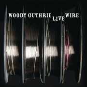 LIVE WIRE , Woody Guthrie