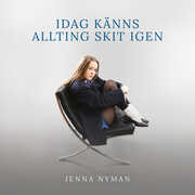 Idag kanns allting skit igen , Jenna Nyman