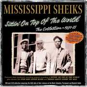 Sittin' On Top Of The World: The Collection 1930-35 , Mississippi Sheiks