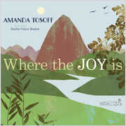 Where The Joy Is , Amanda Tosoff