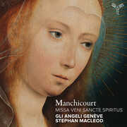 Manchicourt: Missa Veni Sancte Spiritus , Gli Angeli Genève