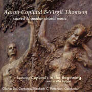 In the Beginning - Copland & Thomson: Sacred & Secular Choral Music , Elizabeth C. Patterson