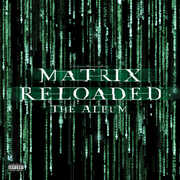 The Matrix Reloaded (Music From and Inspired by the Motion Picture the Matrix) , Various Artists