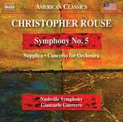 Rouse: Symphony No. 5 - Supplica - Concerto for Orchestra , Nashville Symphony  Guerrero