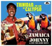 Trinidad The Land Of Calypso , Jamaica Johnny & His Milagro Boys