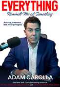 Everything Reminds Me of Something: Advice, Answers - but No Apologies , Adam Carolla