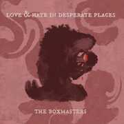 Love & Hate In Desperate Places , The Boxmasters